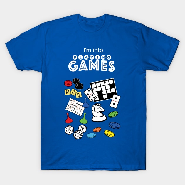 I'm into playing games! Board games that is! Perfect design for board game lovers and puzzle geeks! T-Shirt by penandinkdesign@hotmail.com